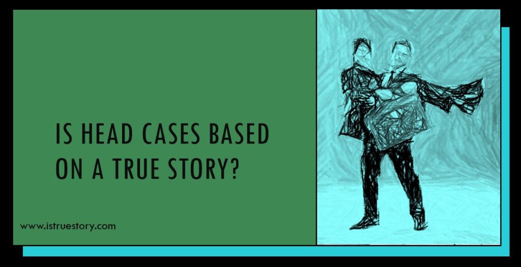 Is Head Cases Based On A True Story? Anthony Spadaccini Movie Facts 1 Is Head Cases Based On A True Story?