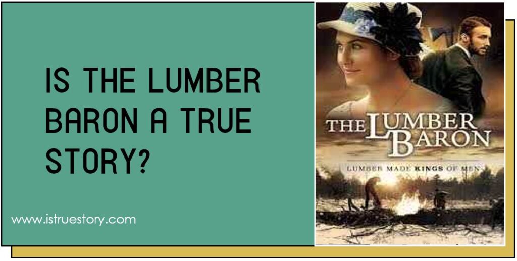 Is The Lumber Baron A True Story? 1 Is The Lumber Baron A True Story
