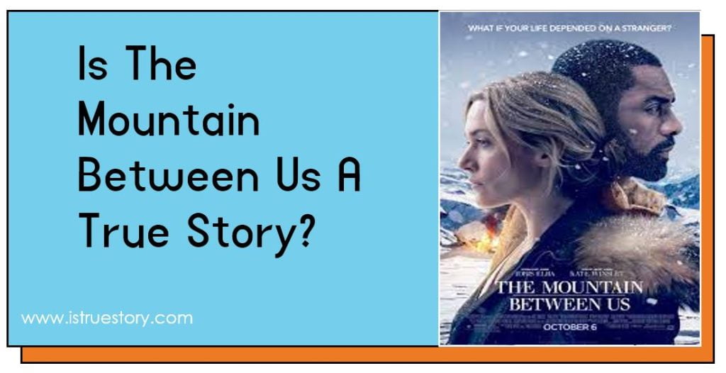 Is The Mountain Between Us A True Story? 1 Is The Mountain Between Us A True Story