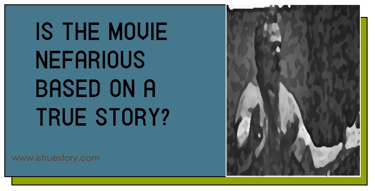 Is The Movie Nefarious Based On A True Story? - Is True Story