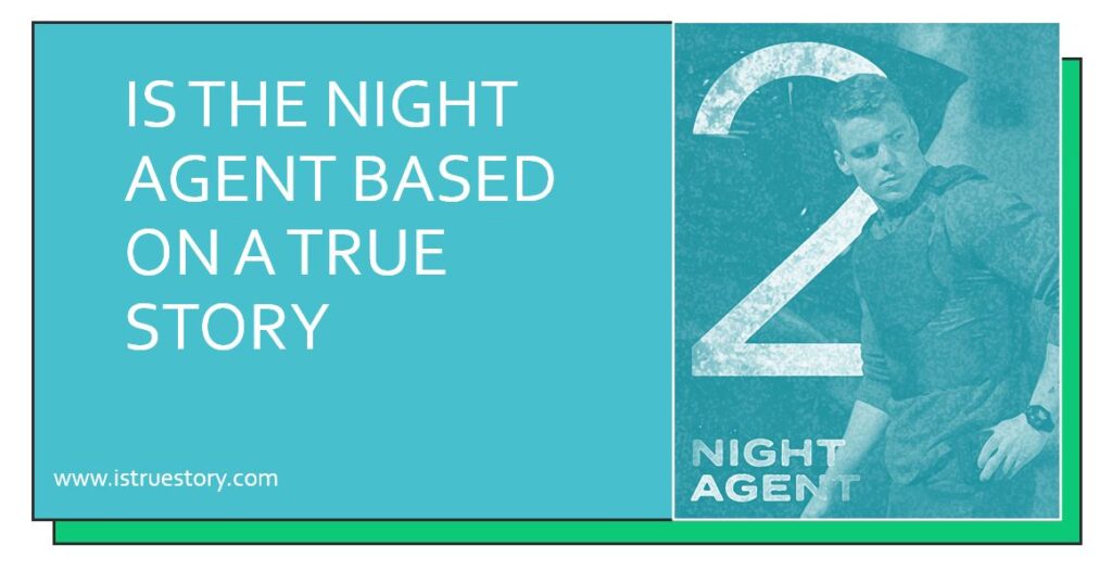 Is The Night Agent Based On A True Story? Find Real Facts 1 Is The Night Agent Based On A True Story