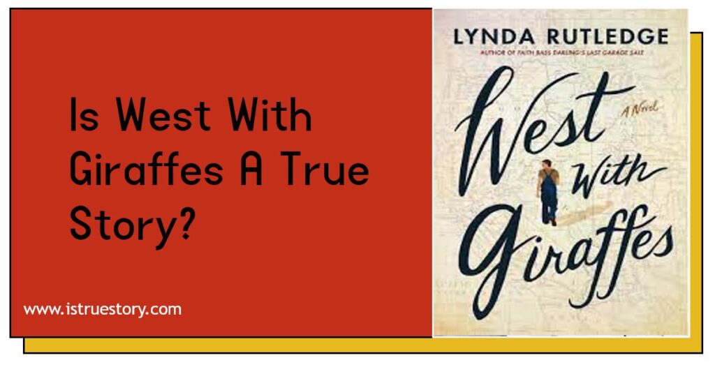 Is West With Giraffes A True Story? 1 Is West With Giraffes A True Story