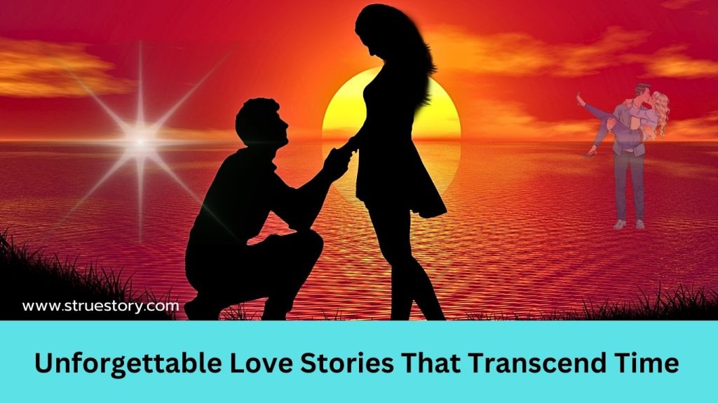 Unforgettable Love Stories That Transcend Time 1 Unforgettable Love Stories Real power of Romance