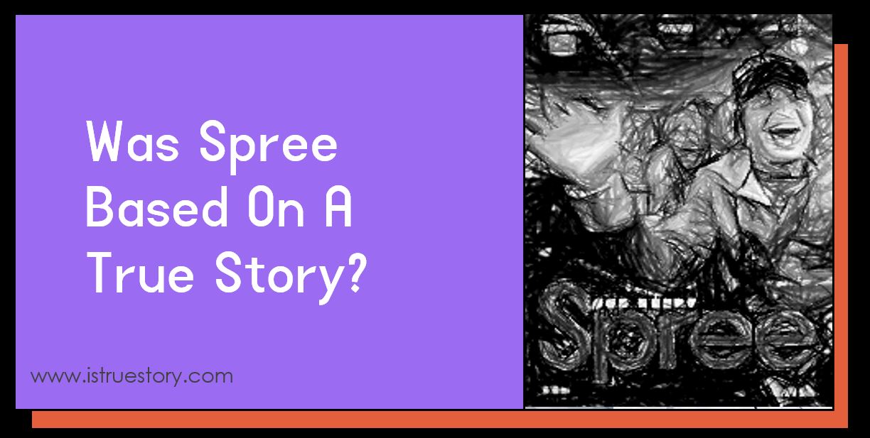 Is the movie Spree based on a real story?