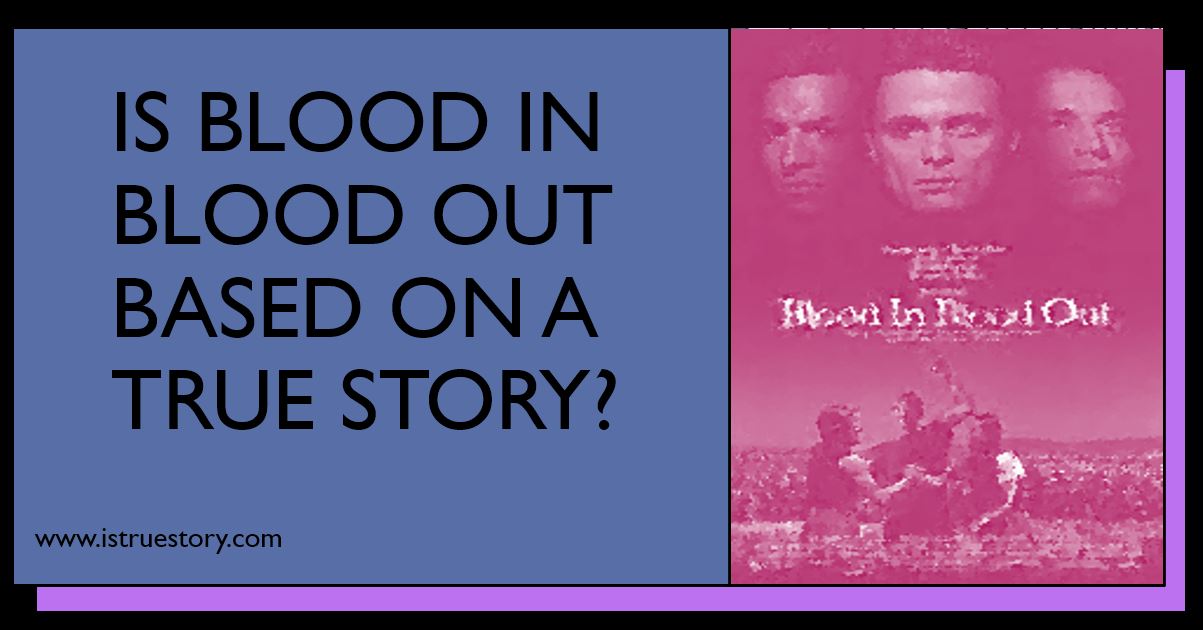 Is Blood In Blood Out Based On A True Story? - Is True Story