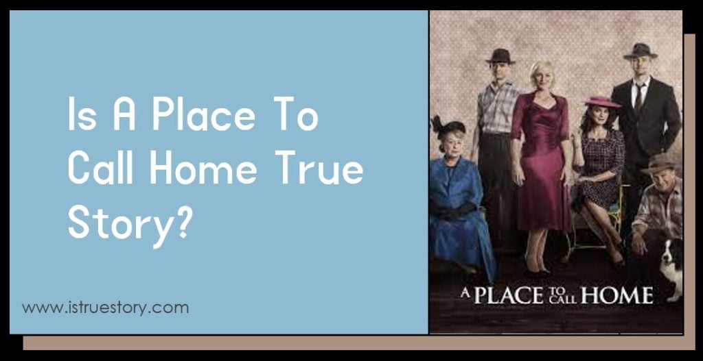 Is A Place To Call Home True Story