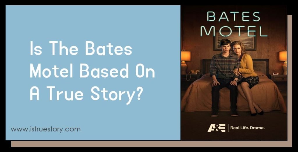 Is The Bates Motel Based On A True Story? Unveiling The Mystery 1 Is The Bates Motel Based On A True Story
