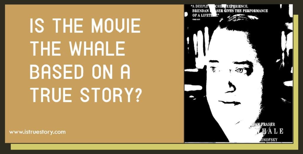 Is The Movie The Whale Based On A True Story? 1 Is The Movie The Whale Based On A True Story