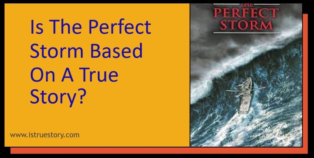 Is The Perfect Storm Based On A True Story Is True Story is-the-perfect-storm-based-on-a-true-story-is-true-story