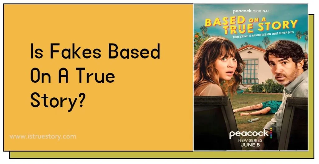 Is Fakes Based On A True Story?