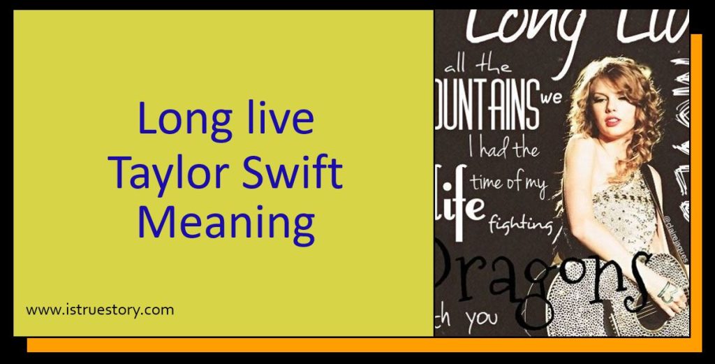 Long live Taylor Swift Meaning: Unraveling the Anthem 1 What is Long Live about? : r/TaylorSwift full Meaning Explained