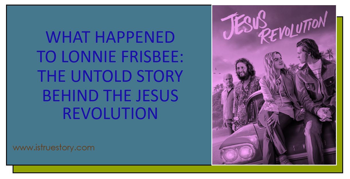 What happened to lonnie frisbee in Jesus Revolution