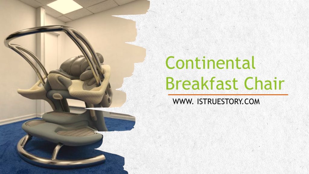 Find what is continental breakfast chair used for in detail