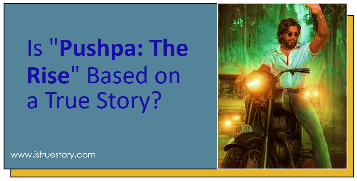 Is pushpa movie based on true story in hindi