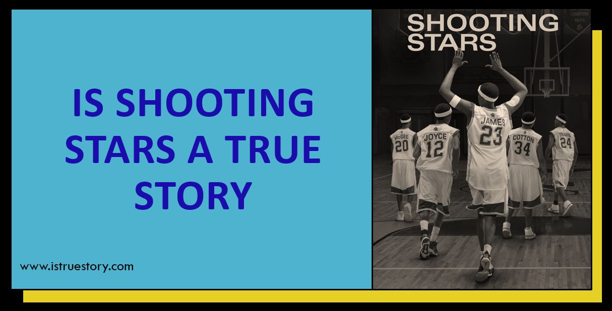 Find How true is Shooting Stars movie? in detail