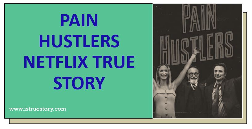 pain hustlers netflix true story