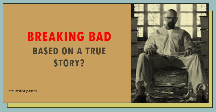 Breaking Bad Based on a True Story