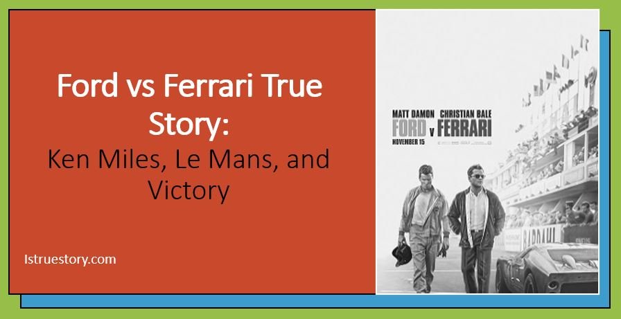 Ford vs Ferrari True Story