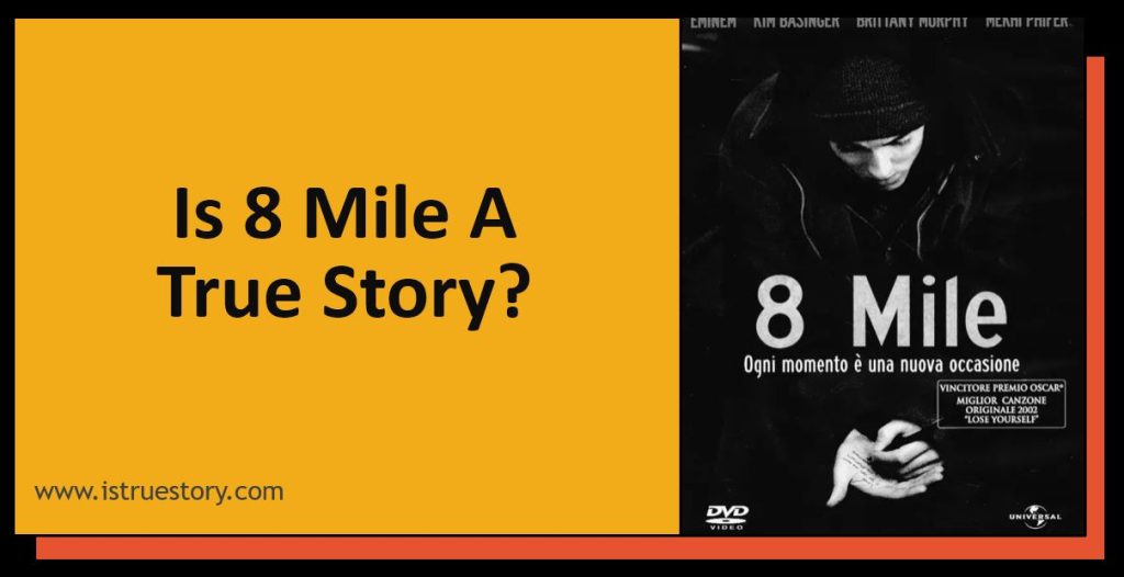 Is 8 Mile A True Story? Eminem's Film Journey 1 is 8 mile based off a true story