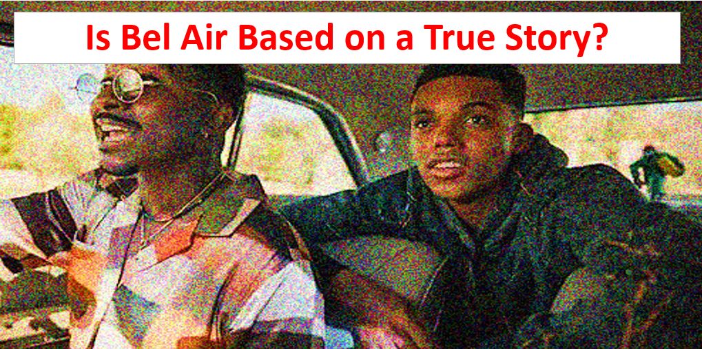 Is The Story of Bel-Air Based on a true story?