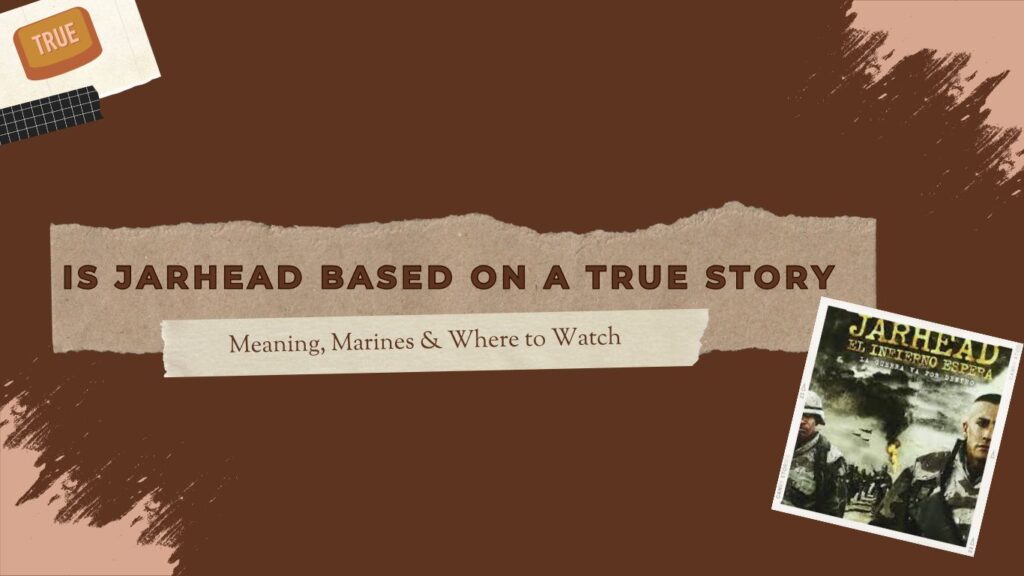 Is Jarhead Based on a True Story? Meaning, Marines & Where to Watch 1 Is Jarhead Based on a True Story
