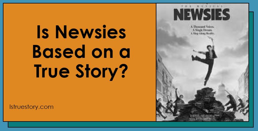 Is Newsies Based on a True Story