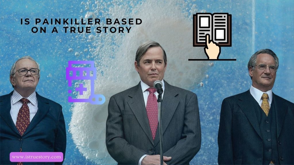 Is Painkiller Based On A True Story? Fiction vs. Reality Truth 1 is movie painkiller based on a true story