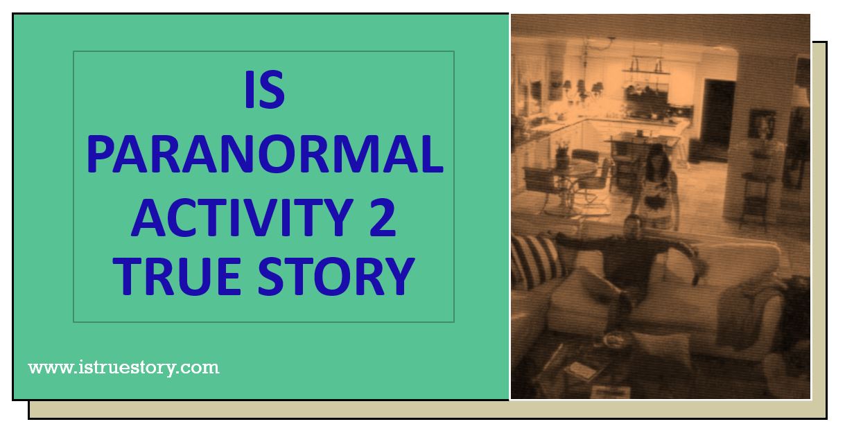 Is Paranormal Activity 2 True Story