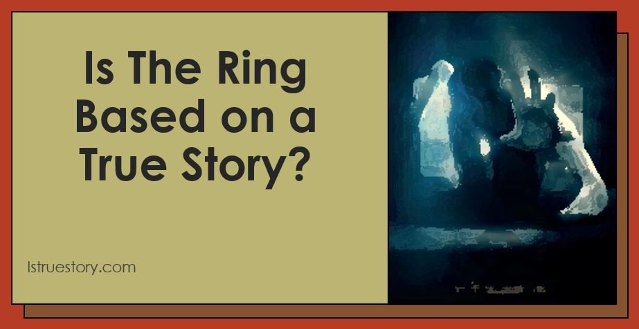 Is The Ring Based on a True Story