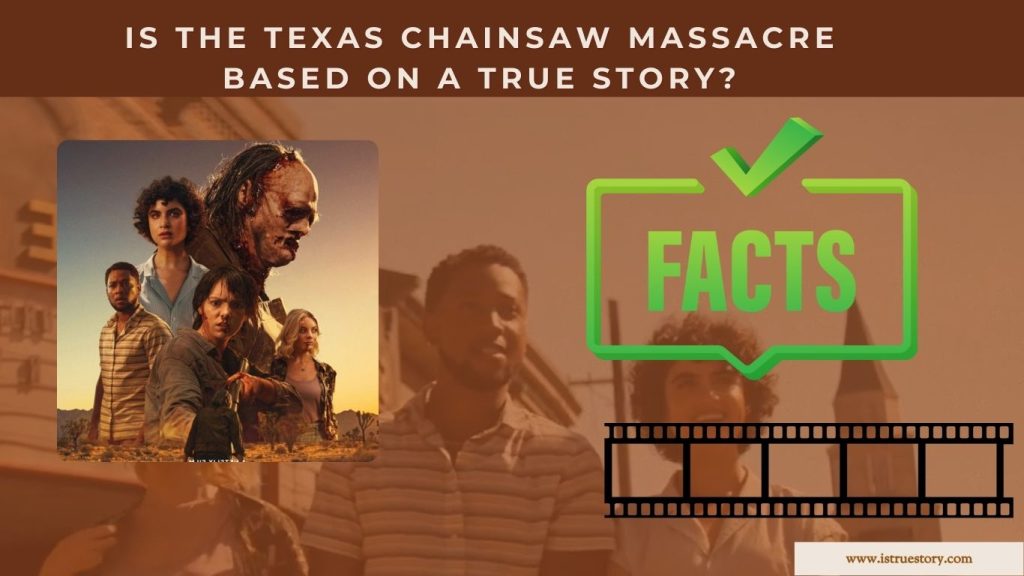Is The Texas Chainsaw Massacre Based On A True Story? Leatherface Facts 1 The True Story based Inspiration in The Texas Chainsaw Massacre
