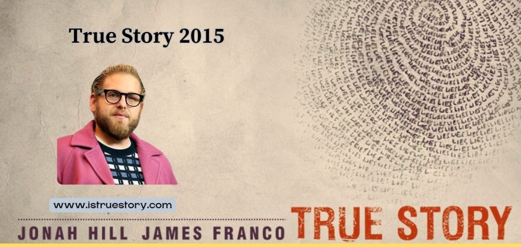 Is True Story 2015 based on a True Story? Hill & Franco Lead in Real-Life Drama 1 Is True Story really based on a true story?