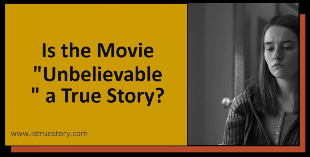 Is the movie Unbelievable a true story? Marie Adler Fight for Justice 1 Explore The Harrowing True Story of Netflix's 'Unbelievable' in short way