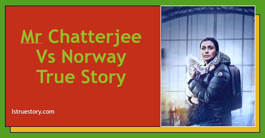 Mr Chatterjee Vs Norway True Story