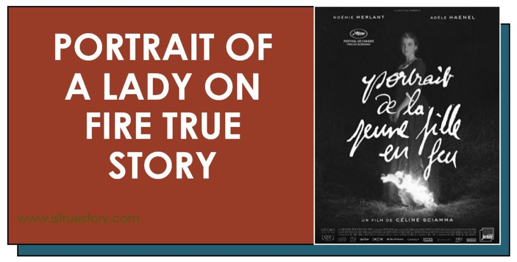 Is "Portrait Of A Lady On Fire" A True Story? Themes, and End Explained 1 Portrait of a Lady on Fire True Story