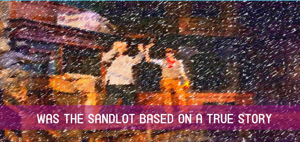 Is Sandlot based on true story?