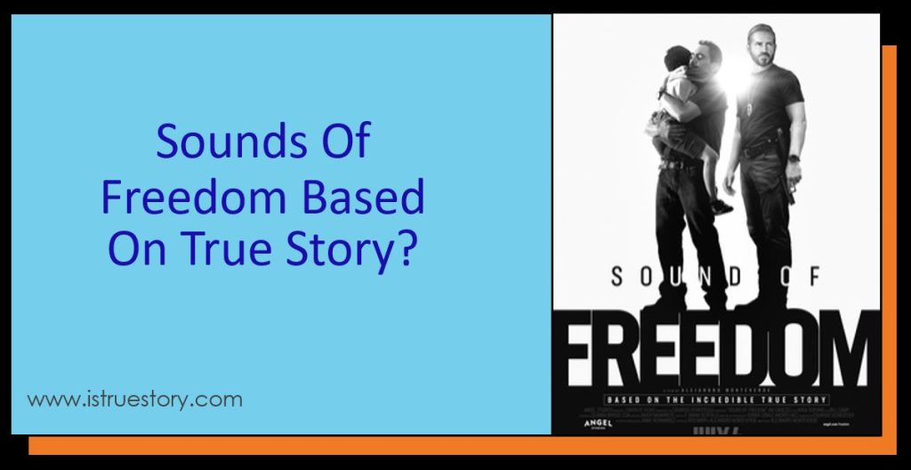 Sounds Of Freedom Based On True Story? Real Heroes & Facts" 1 Sounds Of Freedom Based On True Story