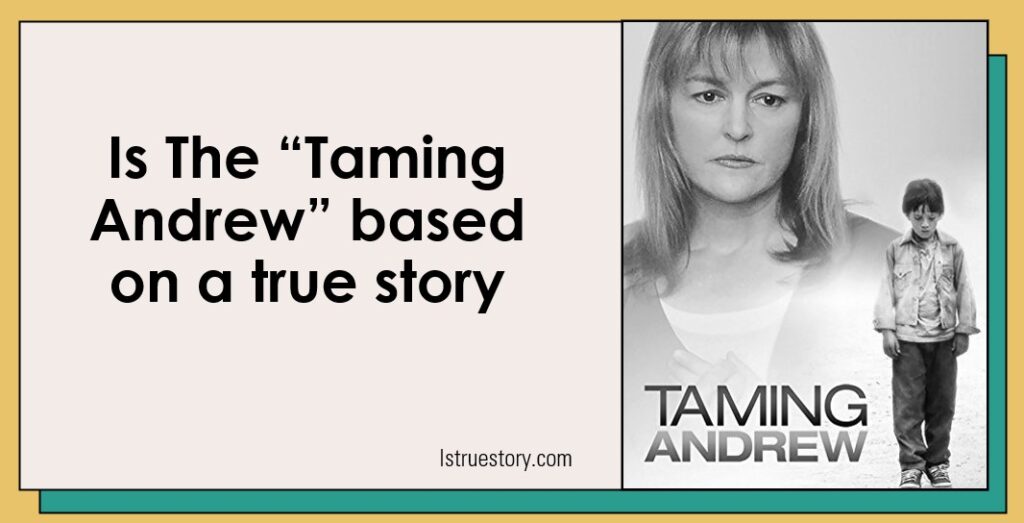 Taming Andrew True Story