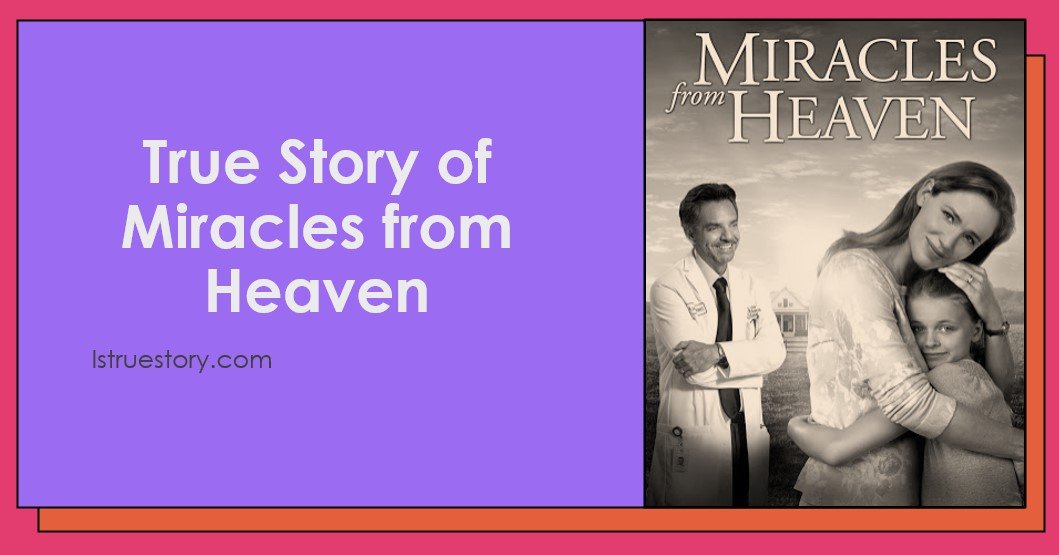 What is the true story behind Miracles from Heaven?