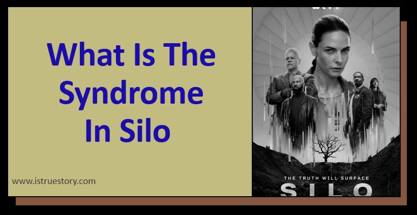 In Silo What Is The Syndrome What Is The Syndrome In Silo? TV Series Show - Is True Story