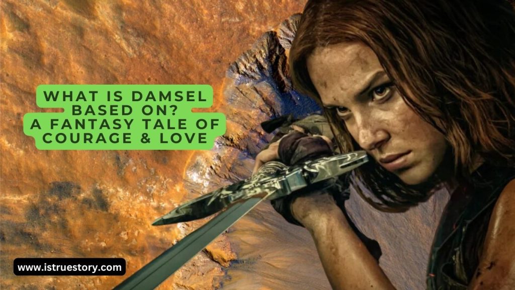 What is Damsel Based On? A Fantasy Tale of Courage & Love 1 what is damsel based off of with reasons.