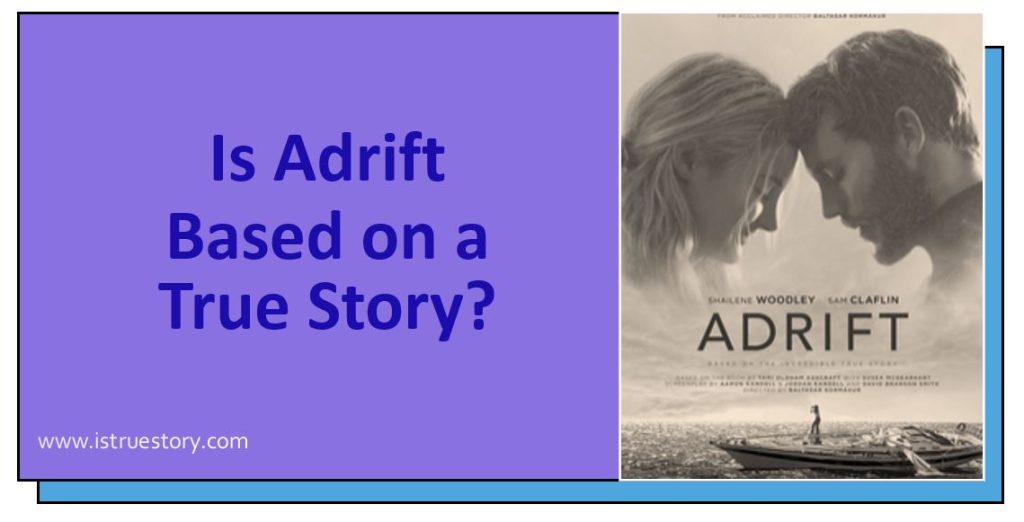 Is Adrift Based on a True Story? The Reality Behind the Film 1 is drift based on a true story