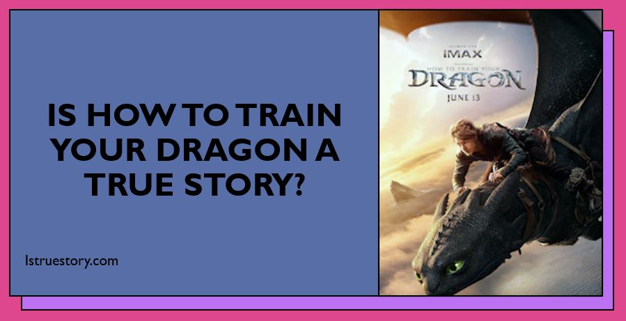Is How to Train Your Dragon a true story