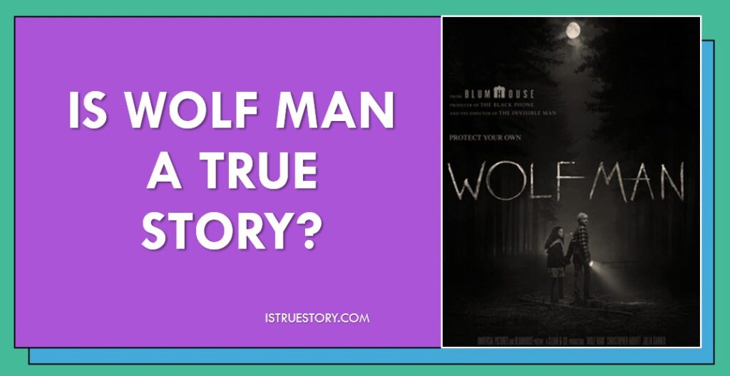 Is Wolf Man a True Story? The Shocking Truth Revealed 1 Is Wolf Man a True Story? Unveiling the Truth Behind the Myth