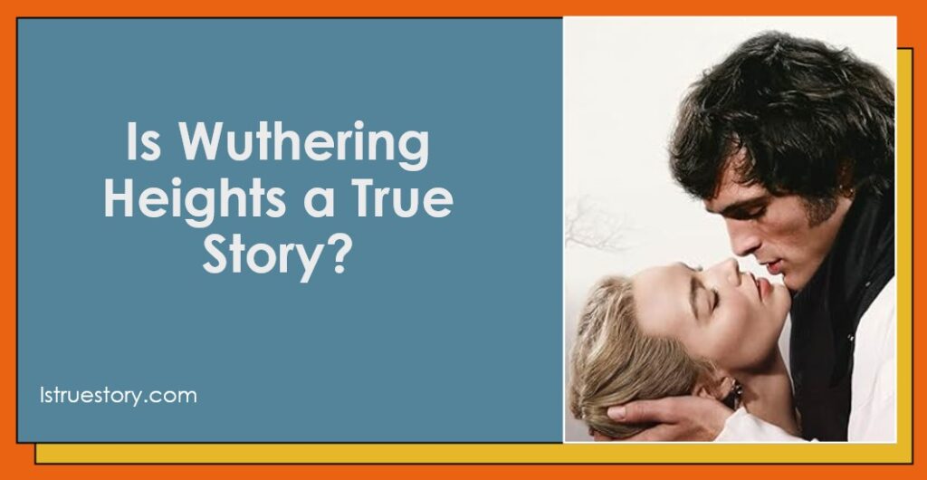 Is Wuthering Heights a True Story?